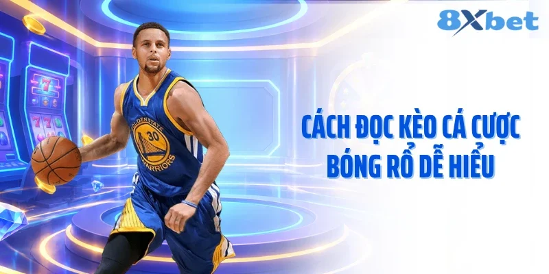 Cách đọc kèo cá cược bóng rổ dễ hiểu