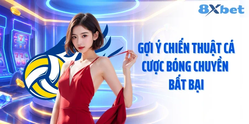 Gợi ý chiến thuật cá cược bóng chuyền bất bại